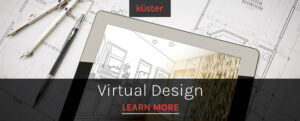Kuster virtual design service allow our team to provide professional design guidance for residential, commercial, and healthcare spaces.